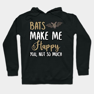 Bats Make Me Happy You, Not So Much Hoodie